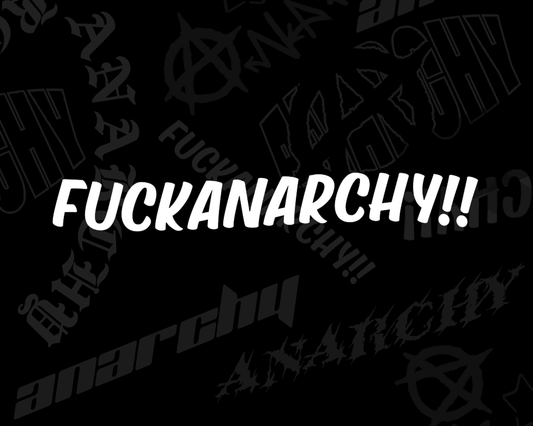 FUCKANARCHY!!